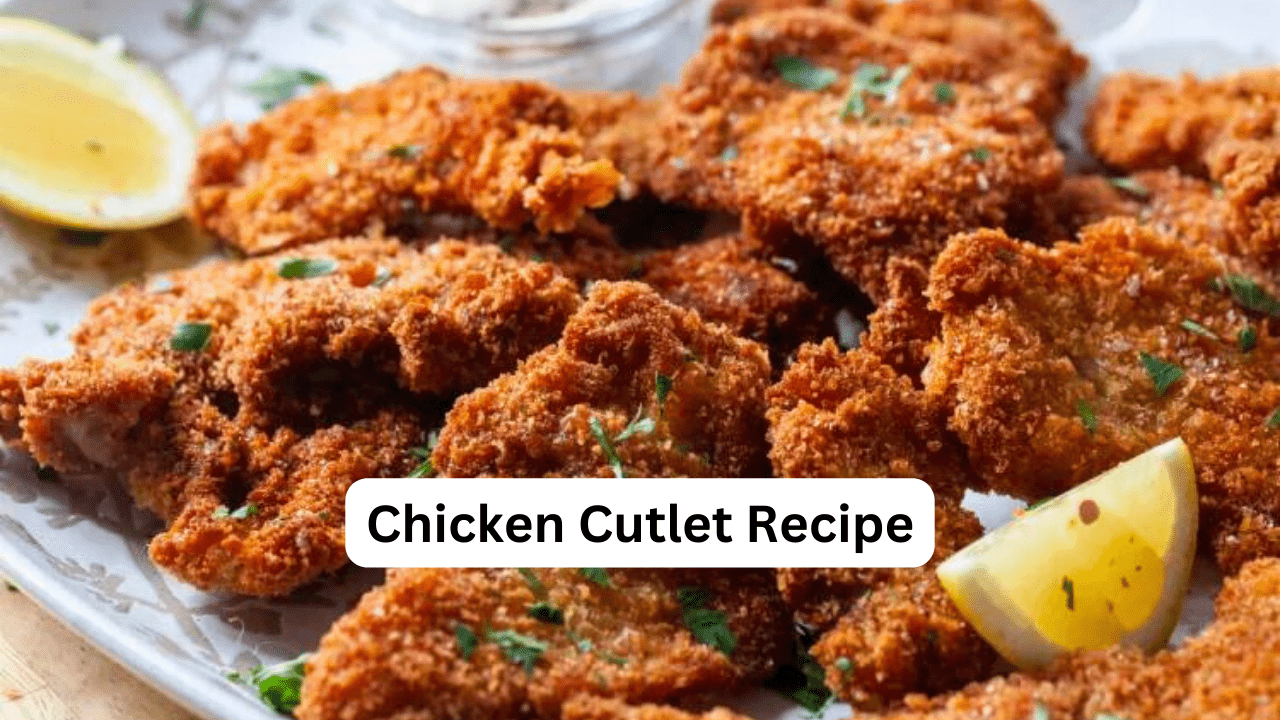 Chicken Cutlet Recipe