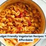 Budget Friendly Vegetarian Recipes: Tasty & Affordable