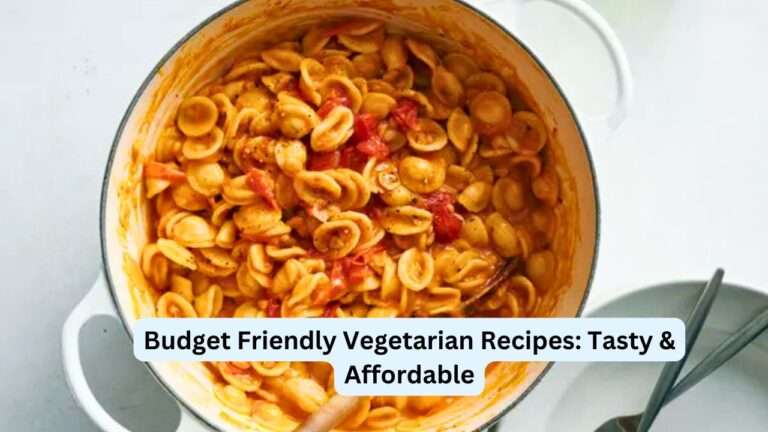 Budget Friendly Vegetarian Recipes: Tasty & Affordable