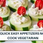 Quick Easy Appetizers No-Cook Vegetarian