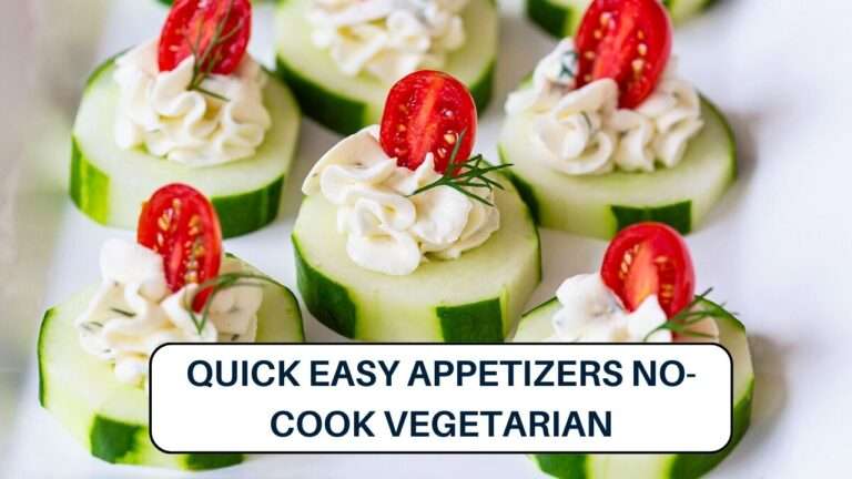 Quick Easy Appetizers No-Cook Vegetarian