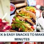 Quick & Easy Snacks To Make in 5 Minutes