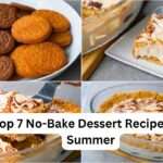 Top 7 No-Bake Dessert Recipes for Summer