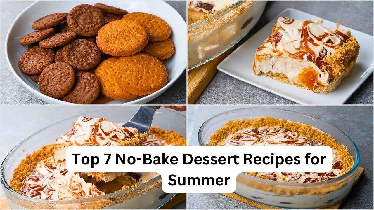 Top 7 No-Bake Dessert Recipes for Summer